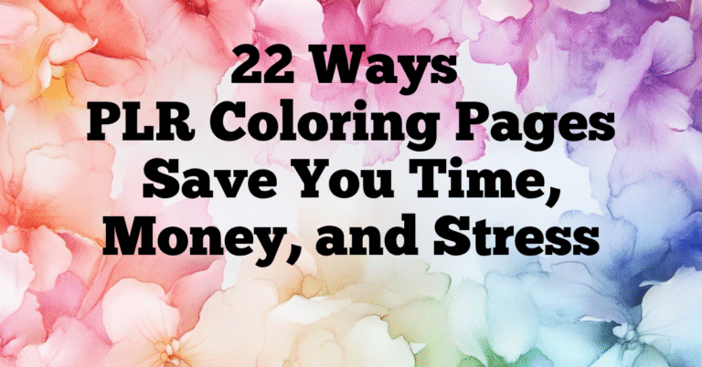22 Ways PLR Coloring Pages Save You Time, Money, and Stress