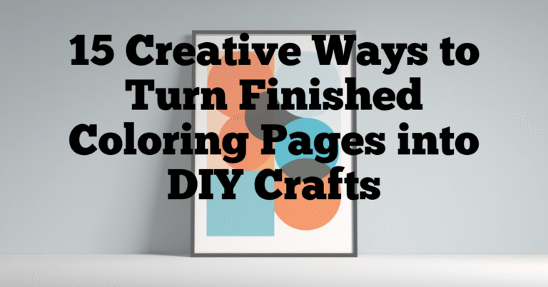 15 Creative Ways to Turn Finished Coloring Pages into DIY Crafts